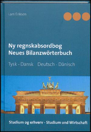 Ny regnskabsordbog. Tysk-dansk : skat, revision, regnskab - med eksemplarisk oversættelse af en tysk årsrapport
