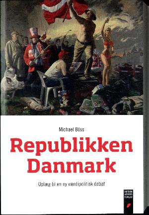 Republikken Danmark : oplæg til en ny værdipolitisk debat