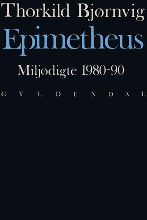 Epimetheus : miljødigte 1980-90