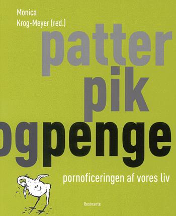 Patter, pik og penge : pornoficeringen af vores liv