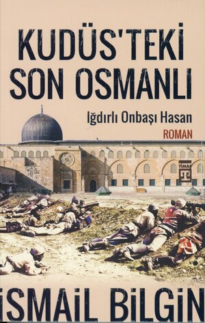 Kudüs'teki son Osmanlı : Iğdırlı Onbaşı Hasan