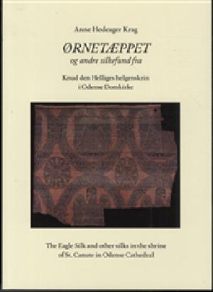 Ørnetæppet og andre silkefund fra Knud den Helliges helgenskrin i Odense Domkirke