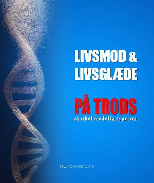 Livsmod & livsglæde - på trods af uhelbredelig sygdom