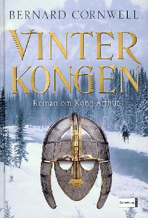 Vinterkongen : roman om Kong Arthur