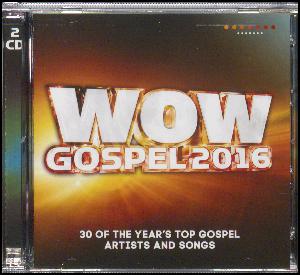 WOW gospel 2016 : 30 of the year's top gospel artists and songs
