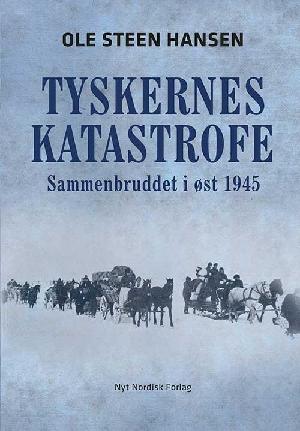 Tyskernes katastrofe : sammenbruddet i øst 1945