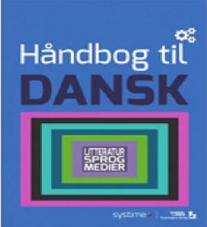 Håndbog til dansk : litteratur, sprog, medier