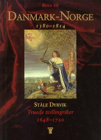 Danmark-Norge : 1380-1814. Bind 3 : Truede tvillingriker : 1648-1720
