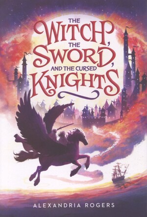 The witch, the sword, and the cursed knights