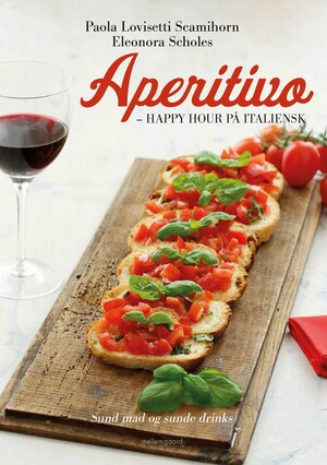Aperitivo : happy hour på italiensk : sund mad og sunde drinks
