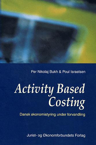 Activity Based Costing : dansk økonomistyring under forvandling