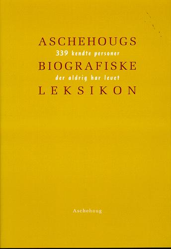 Aschehougs biografiske leksikon : 339 kendte personer der aldrig har levet