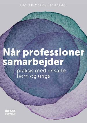 Når professioner samarbejder : praksis med udsatte børn og unge