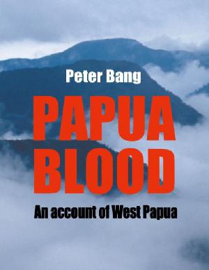 Papua blood : an account of West Papua