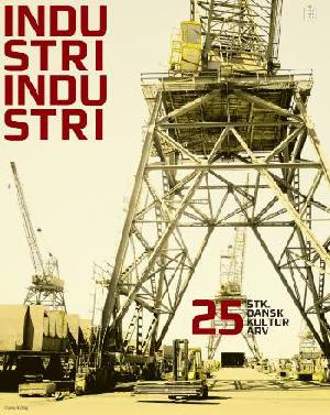 Industri, industri : 25 stk. dansk kulturarv