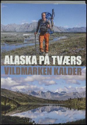 Alaska på tværs : vildmarken kalder