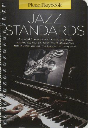 Jazz standards : 45 wonderful arrangements for piano solo and piano with vocals, including The way you look tonight, April in Paris, Blue in green, The girl from Ipanema and many more!