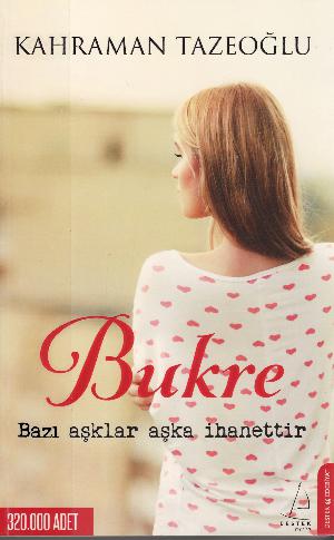 Bukre : bazı aşklar aşka ihanettir