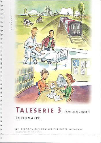 Taleserie 3 : familien Jensen : om hospital, arbejde, transport/landbrug : navneord, repetition af verber -- Lærermappen