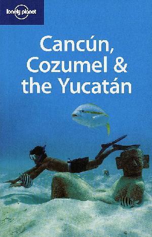 Cancún, Cozumel & the Yucatán