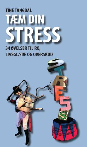 Tæm din stress : 37 øvelser til ro, livsglæde og overskud