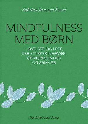 Mindfulness med børn : øvelser og lege, der styrker nærvær, opmærksomhed og samvær