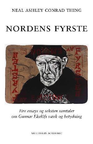 Nordens fyrste : fire essays og seksten samtaler om Gunnar Ekelöfs værk og betydning