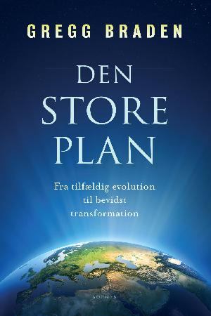 Den store plan : fra tilfældig evolution til bevidst transformation