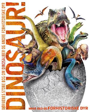 Dinosaur! : familiens store bog om dinosaurer og andre forhistoriske dyr