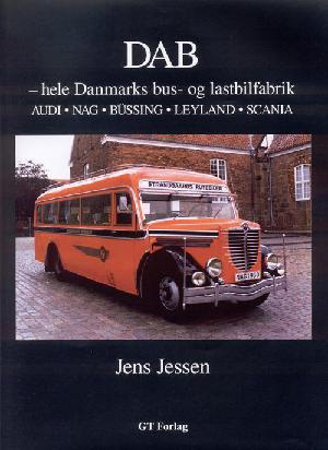 DAB - hele Danmarks bus- og lastbilfabrik : Audi, NAG, Büssing, Leyland, Scania