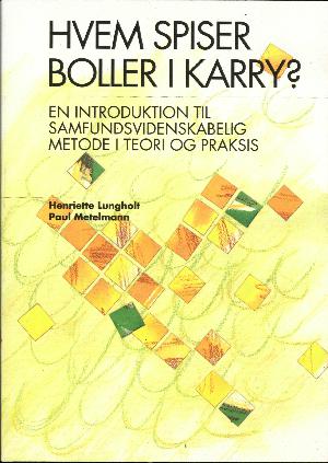 Hvem spiser boller i karry? : en introduktion til samfundsvidenskabelig metode i teori og praksis