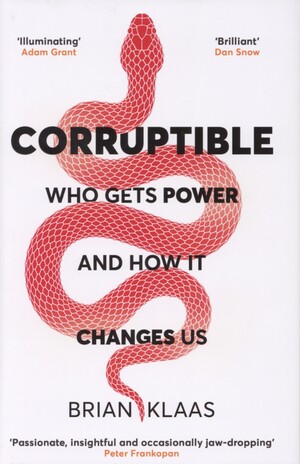 Corruptible : who gets power and how it changes us