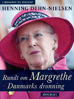 Rundt om Margrethe - Danmarks dronning : biografi