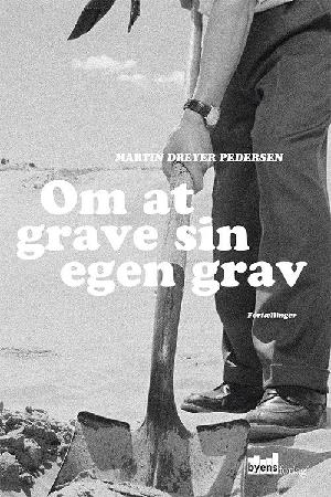 Om at grave sin egen grav : fortællinger