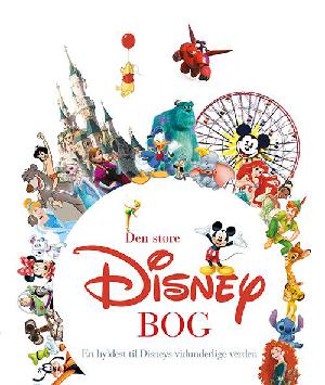 Den store Disney bog : en hyldest til Disneys vidunderlige verdener