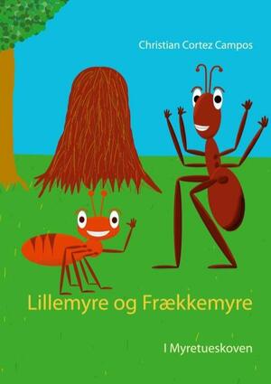 Lillemyre og Frækkemyre : i Myretueskoven