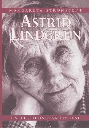 Astrid Lindgren : en levnedsbeskrivelse