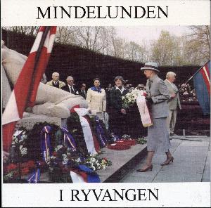 Mindelunden i Ryvangen : en beretning om, hvordan og hvorfor den er skabt samt om, hvad der er sket her fra 1945 til 2010