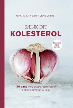 Sænk dit kolesterol : 30 dage med ekstra hjertevenlig antiinflammatorisk kost