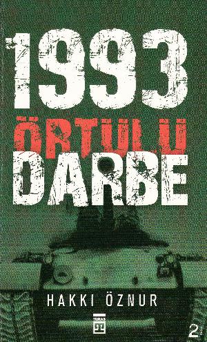 Örtülü darbe 1993 : suikastler, karanlık ilişkiler, kirli pazarlıklar, provokasyonlar