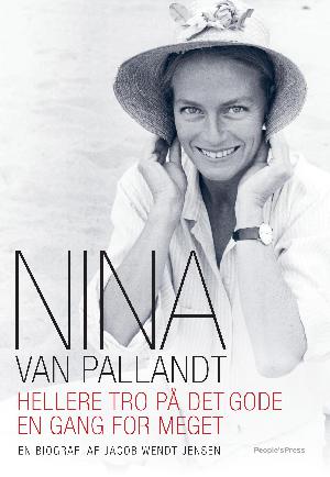 Nina van Pallandt : hellere tro på det gode en gang for meget