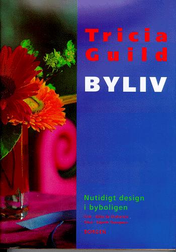 Tricia Guild - byliv : nutidigt design i byboligen