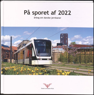 På sporet af ... : årbog om danske jernbaner (Herlev). 2022