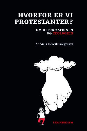 Hvorfor er vi protestanter? : om reformationen og teologien