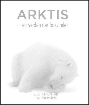 Arktis : en verden der forsvinder