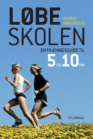 Løbeskolen : en træningsguide til 5 og 10 kilometer