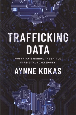 Trafficking data : how China is winning the battle for digital sovereignty