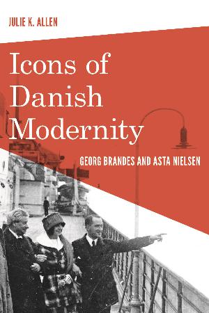 Icons of Danish modernity : Georg Brandes and Asta Nielsen