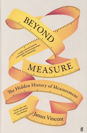 Beyond measure : the hidden history of measurement