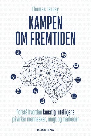 Kampen om fremtiden : forstå hvordan kunstig intelligens påvirker mennesker, magt og markeder